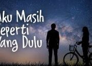 Aku Masih Seperti yang Dulu