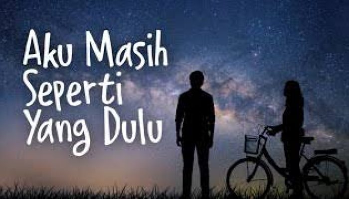 Aku Masih Seperti yang Dulu