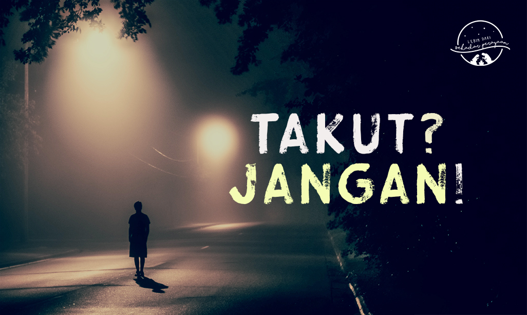 Tidak Semua yang Kita Takuti Akan Terjadi